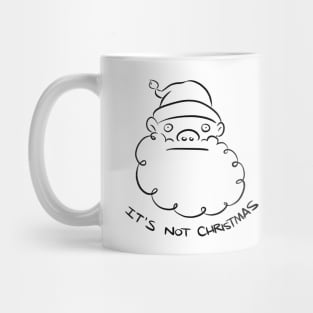 It's Not Christmas Mug